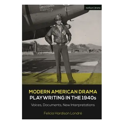 "Modern American Drama: Playwriting in the 1940s: Voices, Documents, New Interpretations" - "" (