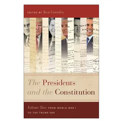 "The Presidents and the Constitution, Volume Two: From World War I to the Trump Era" - "" ("Gorm