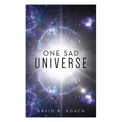 "One Sad Universe" - "" ("Roach David B.")(Paperback)