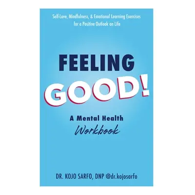 "Feeling Good!: A Mental Health Workbook" - "" ("Sarfo Kojo")(Paperback)