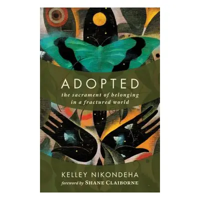 "Adopted: The Sacrament of Belonging in a Fractured World" - "" ("Nikondeha Kelley")(Paperback)