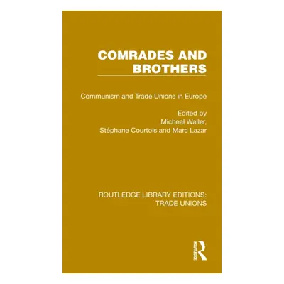 "Comrades and Brothers: Communism and Trade Unions in Europe" - "" ("Waller Michael")(Pevná vazb