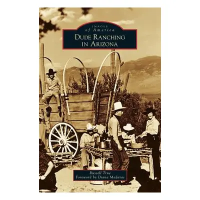 "Dude Ranching in Arizona" - "" ("True Russell")(Pevná vazba)