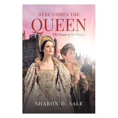 "Here Comes the Queen: The Cream of the Flower" - "" ("Sale Sharon D.")(Paperback)