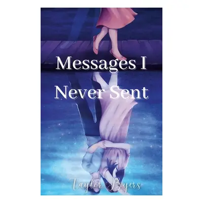 "Messages I Never Sent" - "" ("Byers Taylor")(Paperback)