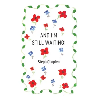 "And I'm Still Waiting!" - "" ("Chaplen Steph")(Paperback)