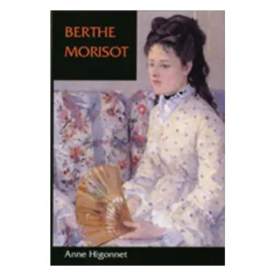 "Berthe Morisot" - "" ("Higonnet Anne")(Paperback)