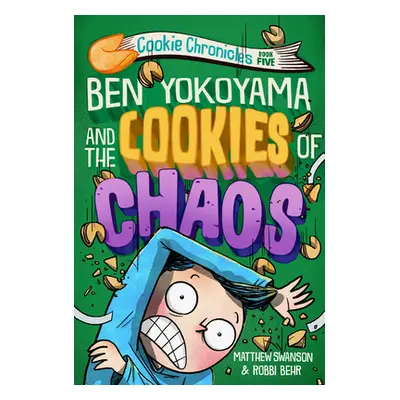 "Ben Yokoyama and the Cookies of Chaos" - "" ("Swanson Matthew")(Pevná vazba)