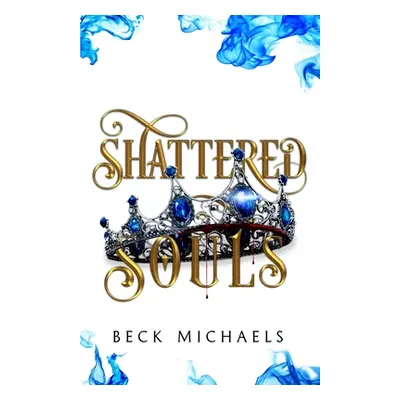 "Shattered Souls (GOTM Limited Edition #3)" - "" ("Michaels Beck")(Paperback)