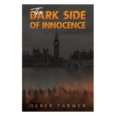 "The Dark Side of Innocence" - "" ("Farmer Derek")(Paperback)