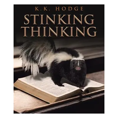 "Stinking Thinking" - "" ("Hodge K. K.")(Paperback)