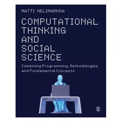 "Computational Thinking and Social Science" - "" ("Nelimarkka Matti")(Pevná vazba)