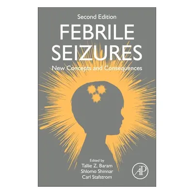 "Febrile Seizures: New Concepts and Consequences" - "" ("Baram Tallie Z.")(Pevná vazba)