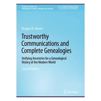 "Trustworthy Communications and Complete Genealogies: Unifying Ancestries for a Genealogical His