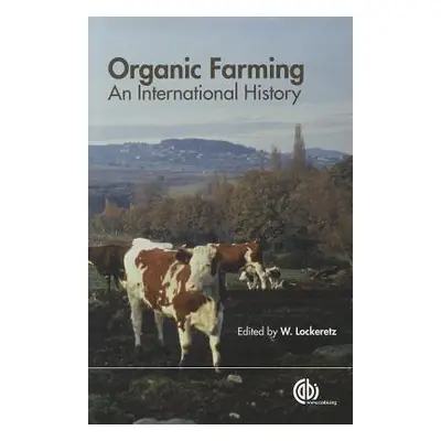 "Organic Farming: An International History" - "" ("Lockeretz W.")(Paperback)