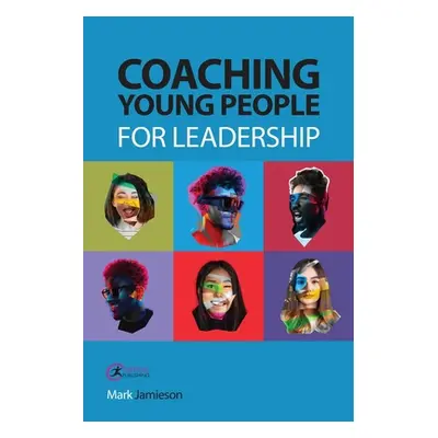 "Coaching Young People for Leadership" - "" ("Jamieson Mark")(Paperback)