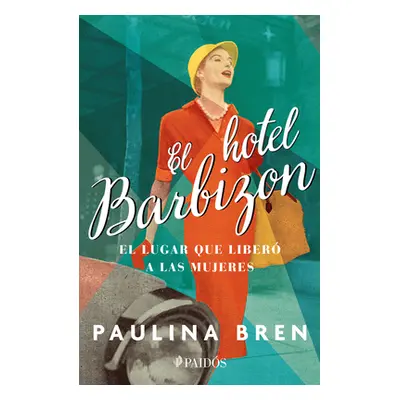 "El Hotel Barbizon: El Lugar Que Liber a Las Mujeres" - "" ("Bren Paulina")(Paperback)