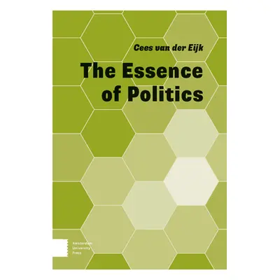 "The Essence of Politics" - "" ("Van Der Eijk Cees")(Paperback)