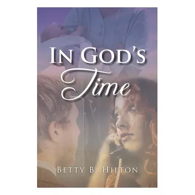 "In God's Time" - "" ("Hilton Betty B.")(Paperback)