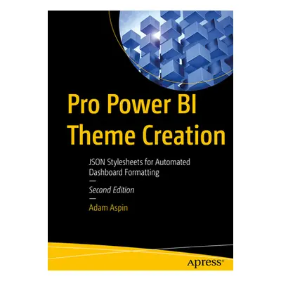 "Pro Power Bi Theme Creation: Json Stylesheets for Automated Dashboard Formatting" - "" ("Aspin 