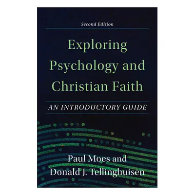 "Exploring Psychology and Christian Faith: An Introductory Guide" - "" ("Moes Paul")(Paperback)