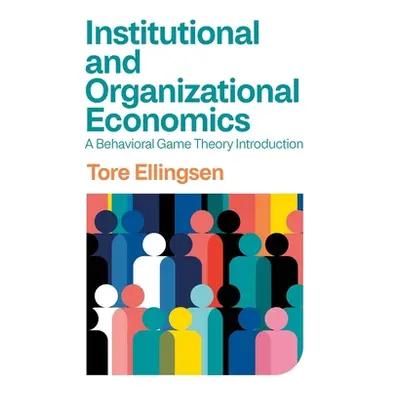 "Institutional and Organizational Economics: A Behavioral Game Theory Introduction" - "" ("Ellin