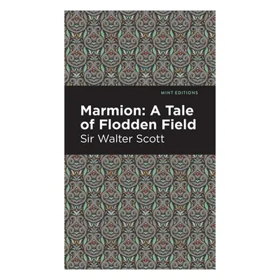 "Marmion: A Tale of Flodden Field" - "" ("Scott Walter Sir")(Pevná vazba)