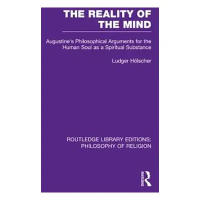 "The Reality of the Mind: St Augustine's Philosophical Arguments for the Human Soul as a Spiritu