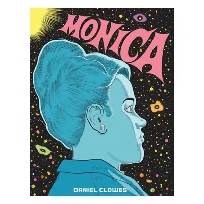 "Monica" - "'A master. An auteur. Period' Guillermo del Toro" ("Clowes Daniel")(Pevná vazba)