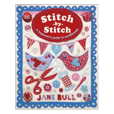 "Stitch-by-Stitch" - "A Beginner's Guide to Needlecraft" ("Bull Jane")(Pevná vazba)