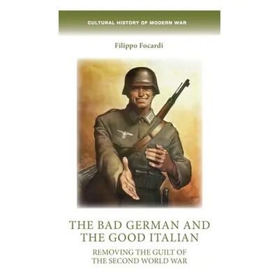 "The Bad German and the Good Italian: Removing the Guilt of the Second World War" - "" ("Barnaby