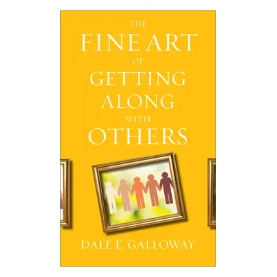 "The Fine Art of Getting Along with Others" - "" ("Galloway Dale E.")(Mass Market Paperbound)