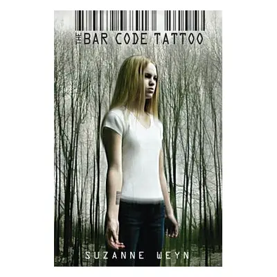 "The Bar Code Tattoo (the Bar Code Trilogy, Book 1), 1" - "" ("Weyn Suzanne")(Paperback)