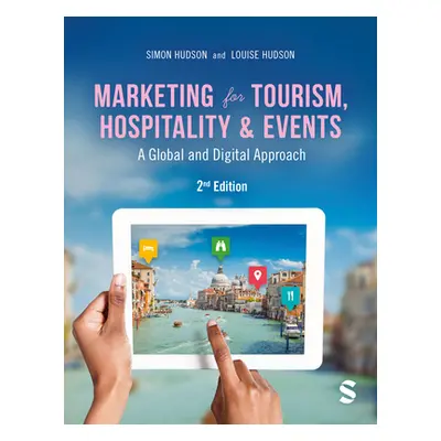 "Marketing for Tourism, Hospitality & Events: A Global & Digital Approach" - "" ("Hudson Simon")