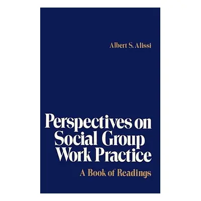 "Perspectives on Social Group Work Practice: A Book of Readings" - "" ("Alissi Albert S.")(Paper