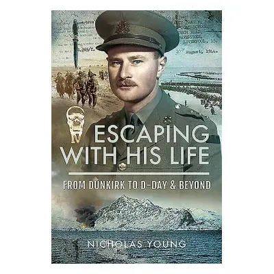 "Escaping with His Life: From Dunkirk to D-Day & Beyond" - "" ("Young Nicholas")(Pevná vazba)