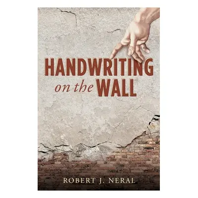 "Handwriting on the Wall" - "" ("Neral Robert J.")(Paperback)