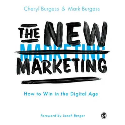 "The New Marketing: How to Win in the Digital Age" - "" ("Burgess Cheryl")(Pevná vazba)