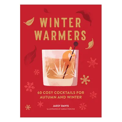 "Winter Warmers: 60 Cosy Cocktails for Autumn and Winter" - "" ("Davis Jassy")(Pevná vazba)