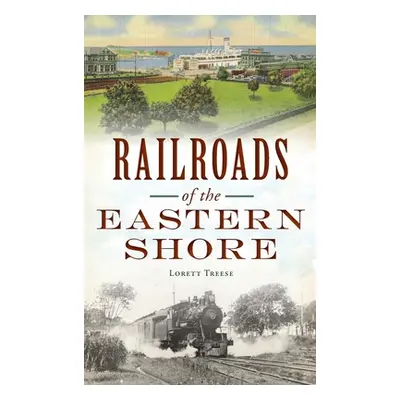 "Railroads of the Eastern Shore" - "" ("Treese Lorett")(Pevná vazba)