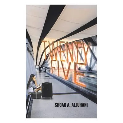 "Twenty Five" - "" ("Aljuhani Shoaq A.")(Paperback)