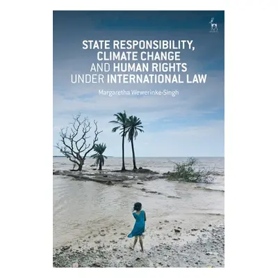 "State Responsibility, Climate Change and Human Rights under International Law" - "" ("Wewerinke