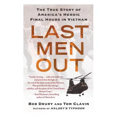 "Last Men Out: The True Story of America's Heroic Final Hours in Vietnam" - "" ("Drury Bob")(Pap