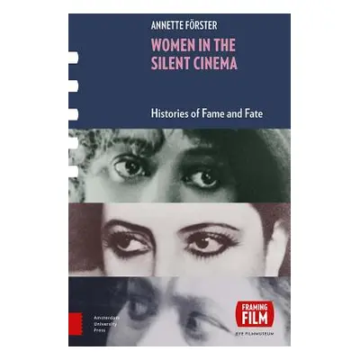 "Women in the Silent Cinema: Histories of Fame and Fate" - "" ("Frster Annette")(Paperback)