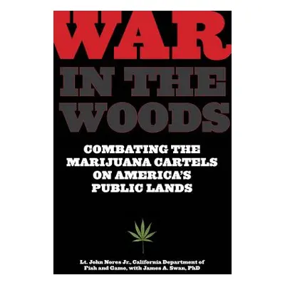 "War in the Woods: Combating the Marijuana Cartels on America's Public Lands" - "" ("Nores John"