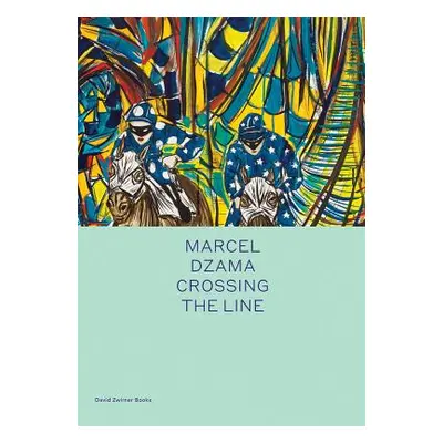 "Marcel Dzama: Crossing the Line" - "" ("Dzama Marcel")(Pevná vazba)