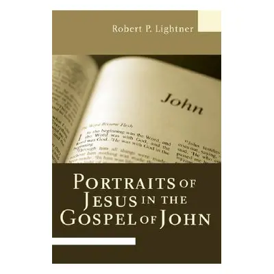 "Portraits of Jesus in the Gospel of John" - "" ("Lightner Robert P.")(Paperback)