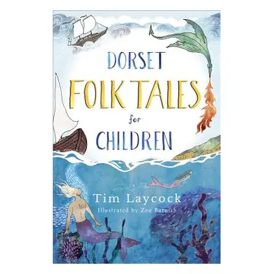 "Dorset Folk Tales for Children" - "" ("Laycock Tim")(Paperback)