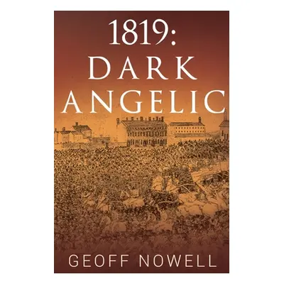 "1819: Dark Angelic" - "" ("Nowell Geoff")(Paperback)