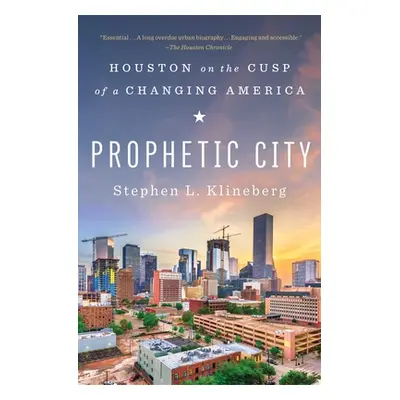 "Prophetic City: Houston on the Cusp of a Changing America" - "" ("Klineberg Stephen L.")(Paperb